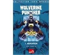 Wolverine Punisher Tome 1 : La Revelation