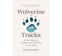 Wolverine Tracks: On the Trail of Memory and Meaning in the Wild
