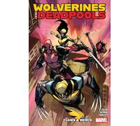 Wolverines & Deadpools: Claws & Mercs – Marvel Comics