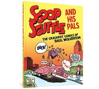 Wolverton, Basil - Scoop Scuttle and His Pals: The Crackpot Comics of Basil Wolverton