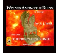 Wolves Among the Ruins: The Prince Dethroned