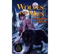 Wolves And Men: Book 1 Of The Lunar Mother Series