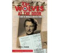 Judith L. Pearson – Wolves at the Door – La véritable histoire de la plus grande espionne américaine
