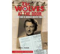 Wolves at the Door: The True Story Of America's Greatest Female Spy