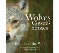 Wolves Coyotes Foxes by Stan Tekiela Stan Tekiela (Auteur)