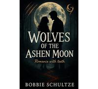 Wolves of the Ashen Moon: Romance with Teeth