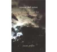 Woman and Nature The Roaring Inside Her by Susan Griffin Susan Griffin (Auteur)