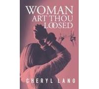 Woman, Art Thou Loosed?