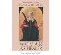 Woman as Healer: A Panoramic Survey of the Healing Activities of Women from Prehistoric times to the Present