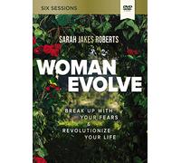 Woman Evolve: Break Up with Fears & Revolutionize Your Life