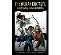 Woman Fantastic In Contemporary American Media Culture