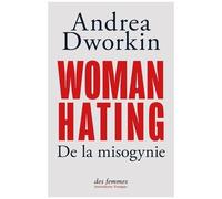 Woman Hating - De La Misogynie