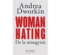 Woman Hating De la misogynie - Harmony Devillard - Des Femmes - Antoinette Fouque - broché - Essai