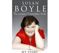 Woman I Was Born to be Boyle, Susan (Auteur)
