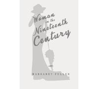 Woman in the Nineteenth Century: Classic Edition Republished by North Publishers