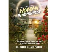 Woman, Interrupted: Reclaiming Purpose, Power, and Peace After Life's Unexpected Pauses