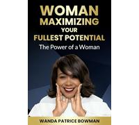 Woman - Maximizing Your Fullest Potential: The Power of a Woman