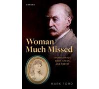 Woman Much Missed: Thomas Hardy, Emma Hardy, and Poetry