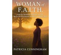 WOMAN of F.A.I.T.H.: A 60-Day Devotional to Release the Past, Revive the Soul, Restore the Heart, and Renew the Spirit