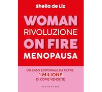 Woman on fire. Rivoluzione menopausa