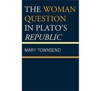 Woman Question In Platos Republic Mary Townsend, (Auteur)