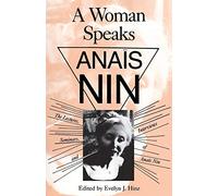 Woman Speaks: The Lectures, Seminars and Interviews of Anais Nin
