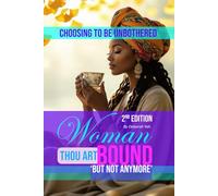 Woman Thou Art Bound - ‘But Not Anymore’: Choosing to be Unbothered
