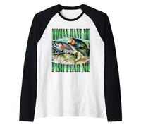 Woman Want Me Fish Fear Me Funny Fishing Bass Meme Blague Manche Raglan