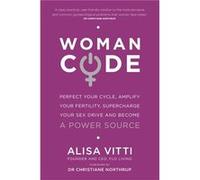 Womancode: Perfect Your Cycle, Amplify Your Fertility, Supercharge Your Sex Drive And Become A Power Source (Paperback) Alisa Vitti, (Auteur)