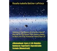 #Womanhood: Ayara & Erik Mudaliar-Rambaran-Fagerlund's Unpredictable Formula (Moonstruck): Volume 4: The Physics Of A Perfect Match: Married To The ... to Blue Line (The Vicenarian Years) (Year 20)