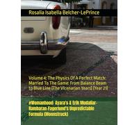 #Womanhood: Ayara's & Erik Mudaliar-Rambaran-Fagerlund's Unpredictable Formula (Moonstruck): Volume 4: The Physics Of A Perfect Match: Married To The ... to Blue Line (The Vicenarian Years) (Year 21)