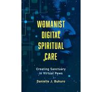 Womanist Digital Spiritual Care: Creating Sanctuary in Virtual Pews