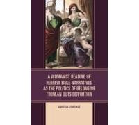 Womanist Reading Of Hebrew Bible Narratives As The Politics Of Belonging From An Outsider Within