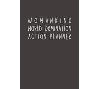 Womankind World Domination Action Planner: Funny Gag Gift Notebook | Hilarious Office Journal for Coworkers, Employees, Accountants, New Friends & Workplace Humor