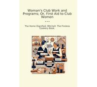 Woman's Club Work and Programs; Or, First Aid to Club Women