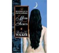 The Woman's Encyclopedia of Myths and Secrets