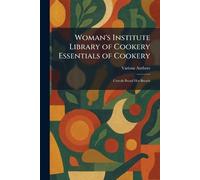 Woman's Institute Library of Cookery Essentials of Cookery: Cereals Bread Hot Breads