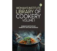 Woman's Institute Library of Cookery. Volume 1