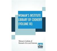 Womans Institute Library Of Cookery Volume III - WomanS Institute Of Domestic Arts And S - Lector House LLP - Livre en Anglais - Paperback WomanS Institute Of Domestic Arts And SWomanS Institute Of Do