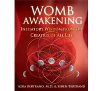 Womb Awakening by Seren Bertrand Azra Bertrand, Seren Bertrand (Auteur)
