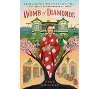 Womb Of Diamonds: A True Adventure From Child Bride Of Syria To Celebrity Businesswoman Of Japan