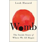 Womb: The Inside Story of Where We All Began - A Midwife's Groundbreaking Exploration of Reproductive Health and Medical Racism