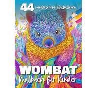 Wombat Malbuch für Kinder: 44 lustige und niedliche Wombats zum Ausmalen - Malspaß für Kinder ab 6 Jahren - Kreatives Ausmalbuch für Jungen und ... und Feinmotorik, ideal als Geschenk