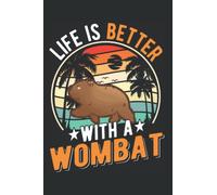 Wombat Notebook: Life Is Better With A Wombat / 6x9 Inches / 120 ruled Sites