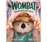 Wombat the Reluctant Hero by Christian Trimmer Christian Trimmer (Auteur)