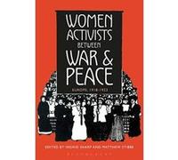 Women Activists between War and Peace: Europe, 1918-1923 - [Version Originale] Inconnu (Auteur)