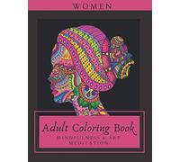 WOMEN ADULT COLORING BOOK: Mindfulness & Art Meditation: Creative Art Therapy