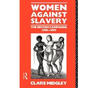 Femmes contre l'esclavage : les campagnes britanniques, 1780-1870 – Routledge