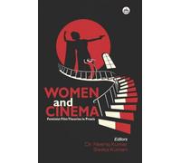 Women and Cinema: Feminist Film Theories in Praxis