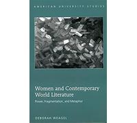 Women And Contemporary World Literature: Power, Fragmentation, And Metaphor (American University Studies)